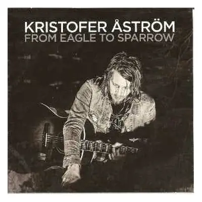 LP Kristofer Åström: From Eagle To Sparrow