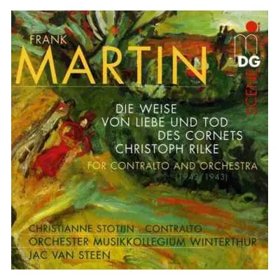 CD Frank Martin: Die Weise Von Liebe Und Tod Des Cornets Christoph Rilke Für Alt & Kammerorchest