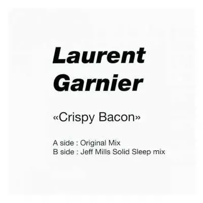 LP Laurent Garnier: Crispy Bacon (Jeff Mills Remix) LTD