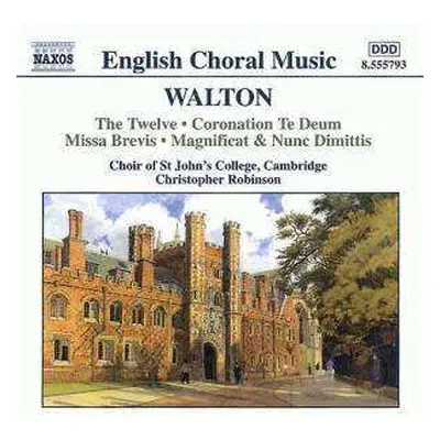 CD Sir William Walton: The Twelve • Coronation Te Deum • Missa Brevis • Magnificat & Nunc Dimitt