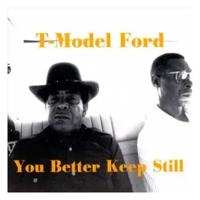 CD T-Model Ford: You Better Keep Still