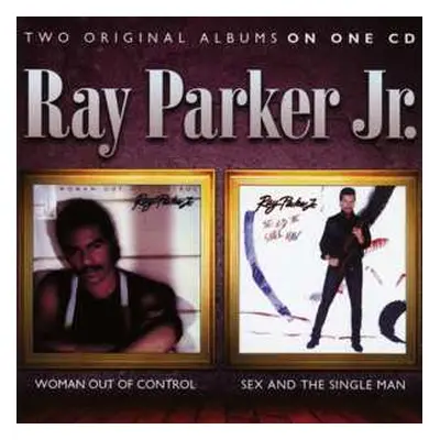 CD Ray Parker Jr.: Woman Out Of Control / Sex And The Single Man