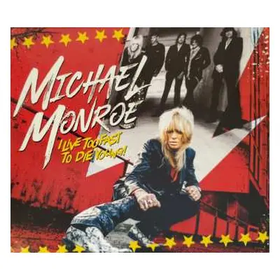 2CD Michael Monroe: I Live Too Fast To Die Young! DLX | LTD | DIGI