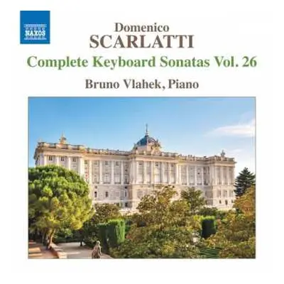 CD Domenico Scarlatti: Complete Keyboard Sonatas Vol. 26