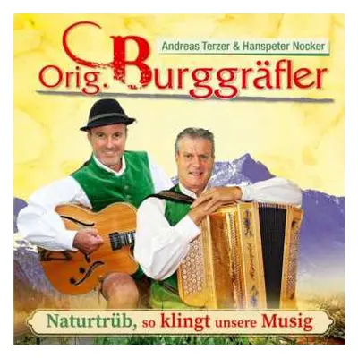 CD Orig. Burggräfler: Naturtrüb, So Klingt Unsere Musig: 40 Jahre Burggräfler Sound