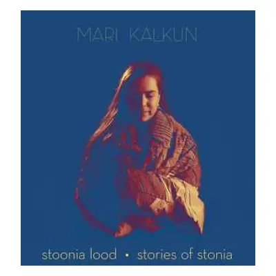 LP Mari Kalkun: Stoonia Lood = Stories Of Stonia