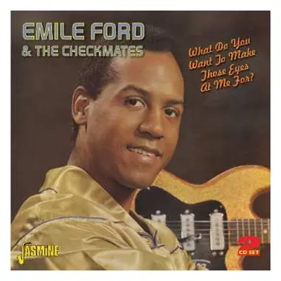 2CD Emile Ford & The Checkmates: What Do You Want To Make Those Eyes At Me For?