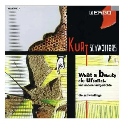 CD Kurt Schwitters: What A Beauty: Die Ursonate Und Andere Lautgedichte