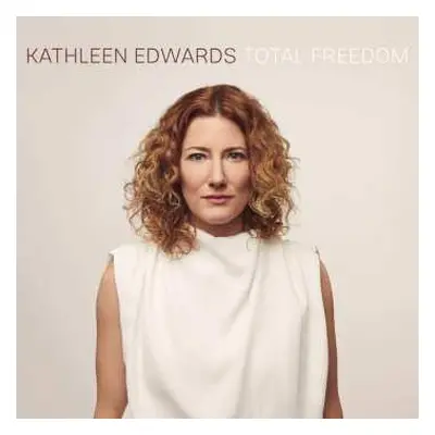 LP Kathleen Edwards: Total Freedom