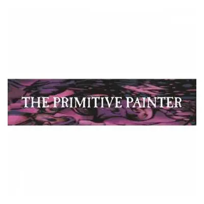 2LP The Primitive Painter: The Primitive Painter