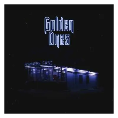 LP Golden Ones: Nowhere Fast LTD | CLR