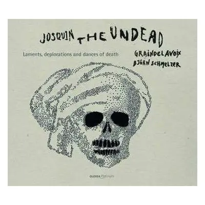 CD Josquin Des Prés: Josquin, The Undead: Laments, Deplorations And Dances Of Death