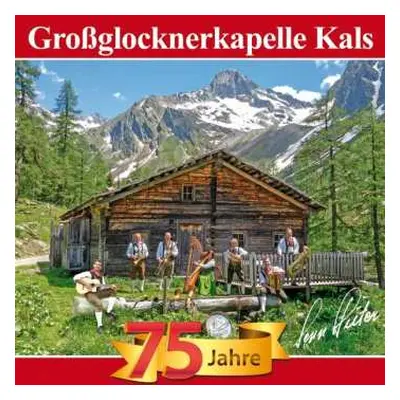 CD Großglocknerkapelle Kals: 75 Jahre: Berge Der Heimat