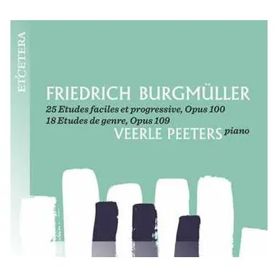 CD Veerle Peeters: 25 Etudes Faciles Et Progressive, Opus 100 / 18 Etudes De Genre, Opus 109