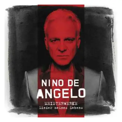 CD Nino De Angelo: Meisterwerke (Lieder Meines Lebens)