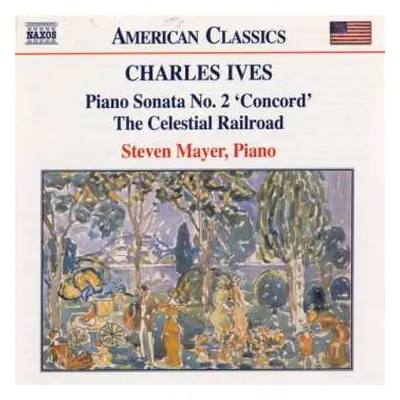 CD Charles Ives: Piano Sonata No. 2 'Concord' / The Celestial Railroad