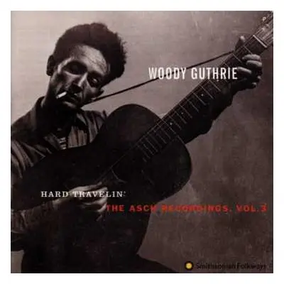 CD Woody Guthrie: Hard Travelin' - The Asch Recordings, Vol.3