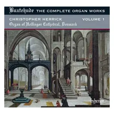 CD Dieterich Buxtehude: The Complete Organ Works Volume 1 (Organ Of Helsingor Cathedral, Denmark