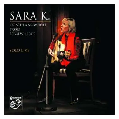 CD Sara K.: Don't I Know You From Somewhere? Solo Live