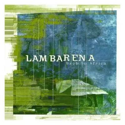 CD Lambarena: Bach To Africa