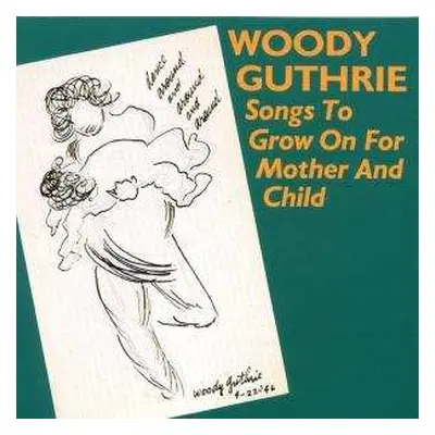 CD Woody Guthrie: Songs To Grow On For Mother And Child