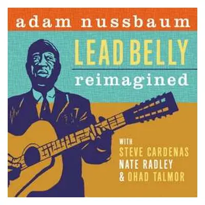 CD Adam Nussbaum: Lead Belly Reimagined