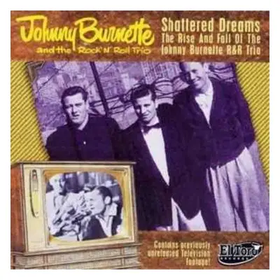 CD/DVD The Johnny Burnette Trio: Shattered Dreams - The Rise And Fall Of The Johnny Burnette R&R