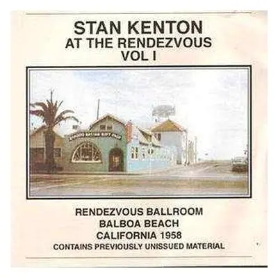 CD Stan Kenton: At The Rendezvous Vol I