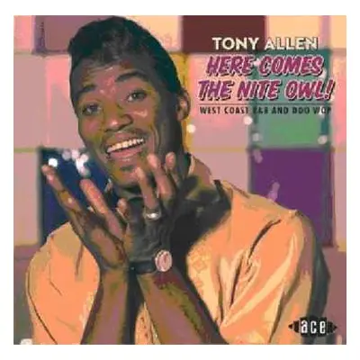 CD Tony Allen: Here Comes The Nite Owl! West Coast R&B And Doo Wop 1954-61