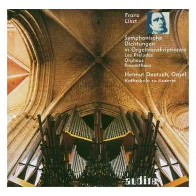 CD Franz Liszt: Symphonische Dichtungen In Orgeltranskriptionen (Les Preludes, Orpheus, Promethe