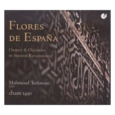 CD Mahmoud Turkmani: Flores De España - Orient & Occident In Spanish Renaissance