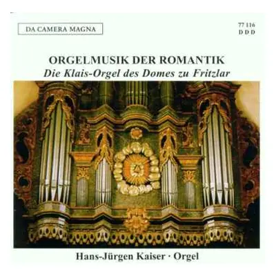 CD Hans-Jürgen Kaiser: Orgelmusik Der Romantik (Die Klais-Orgel Des Domes Zu Fritzlar)