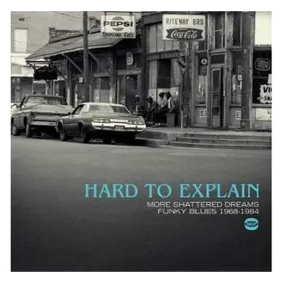 CD Various: Hard to Explain - More Shattered Dreams Funky Blues 1968-1984