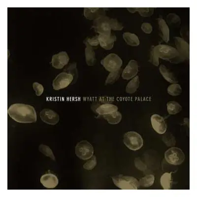 2LP Kristin Hersh: Wyatt At The Coyote Palace