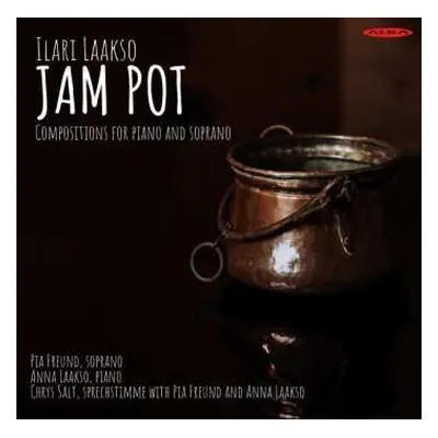 CD Ilari Laakso: Jam Pot - Compositions For Piano And Soprano