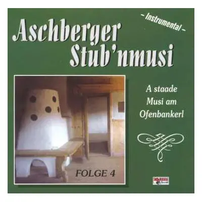 CD Aschberger Stub'nmusi: A Staade Musi Am Ofenbankerl Folge 4