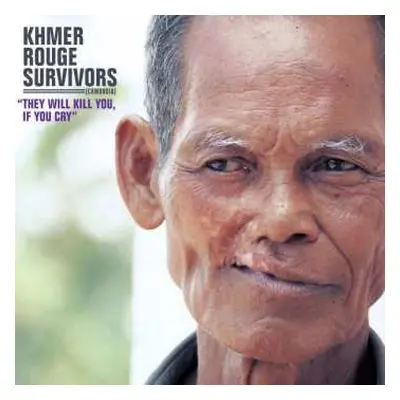 CD Various: Khmer Rouge Survivors (Cambodia)