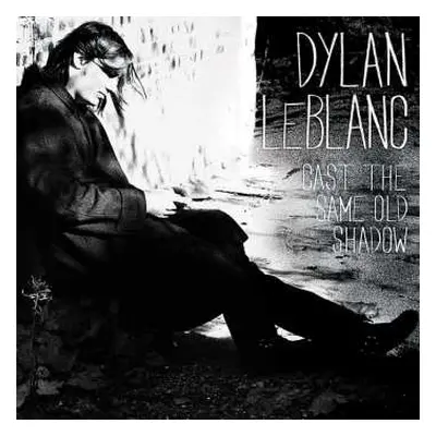 CD Dylan LeBlanc: Cast The Same Old Shadow DIGI