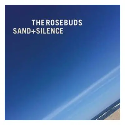 LP The Rosebuds: Sand + Silence