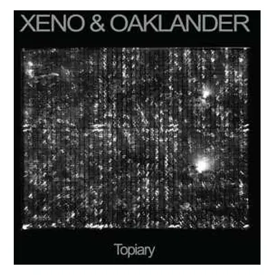 LP Xeno And Oaklander: Topiary