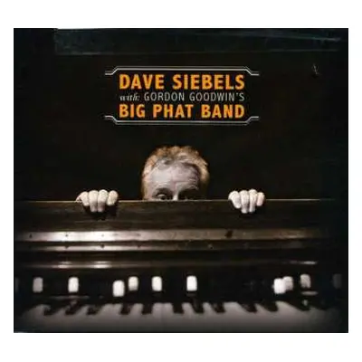 CD Dave Siebels: Dave Siebels With Gordon Goodwin's Big Phat Band