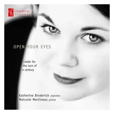 CD Malcolm Martineau: Open Your Eyes - Lieder For The Turn Of A Century