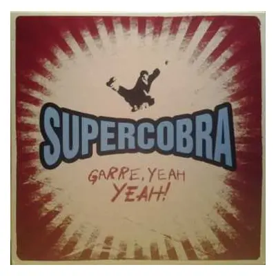 LP Supercobra: Garre. Yeah Yeah!