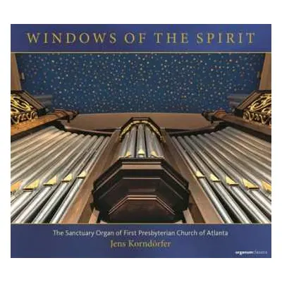 CD Jens Korndorfer: The Sanctuary Organ Of First Presbyterian Church Atlanta - Windows Of The Sp