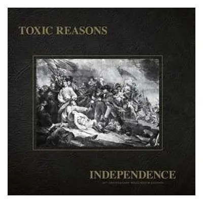 LP Toxic Reasons: Independence (40th Anniversary Millennium Edition) LTD