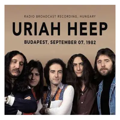 CD Uriah Heep: Budapest, September 07, 1982 / Radio Broadcast