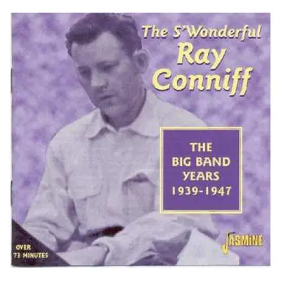 CD Ray Conniff: The S' Wonderful Ray Conniff: The Big Band Years 1939-1947