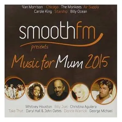 2CD Smoothfm Presents: Music For Mum 2015 / Various: Smooth Fm Presents Music For Mum 2015