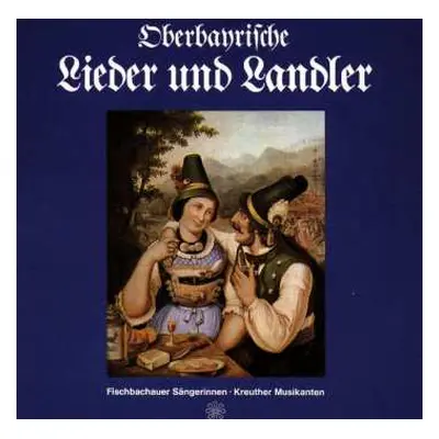 CD Die Fischbachauer Sängerinnen: Oberbayrische Lieder Und Landler