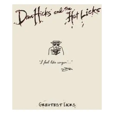 CD Dan Hicks And His Hot Licks: Greatest Licks - I Feel Like Singin'